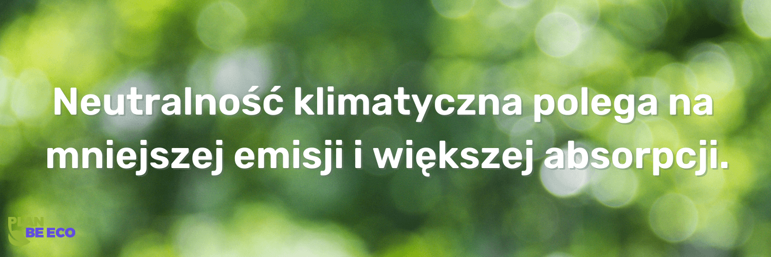 Neutralność węglowa a neutralność klimatyczna 